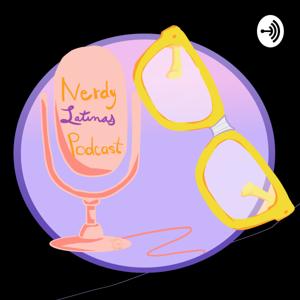Nerdy Latinas Podcast