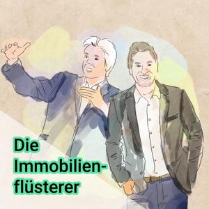 Die Immobilien Flüsterer - Was Sie schon immer über Immobilien wissen wollten und auch sollten