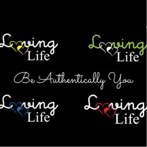 Loving Your Life...Be Authentically You!