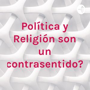 Política y Religión son un contrasentido?