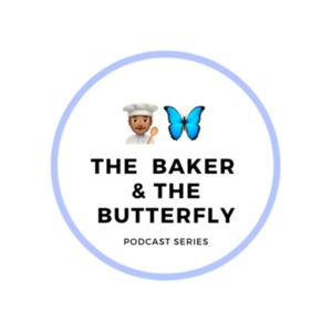 The Baker & The Butterfly Podcast Series