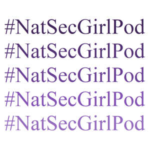 NatSecGirlSquad Podcast