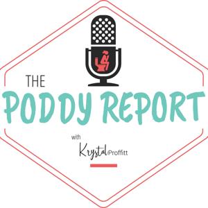 The Poddy Report by Krystal Proffitt