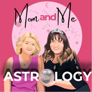 Mom & Me Astrology Podcast by Kate Swick & Mary Swick