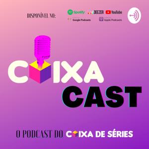 CAIXA CAST - O PODCAST DO CAIXA DE SÉRIES