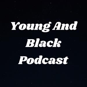 Young And Black Podcast