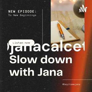 Slow Down with Jana