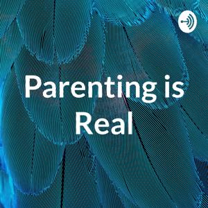 Parenting is Real