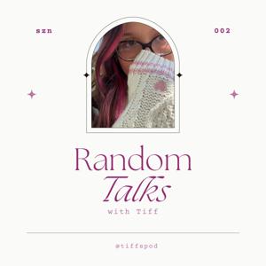 random talks with tiff
