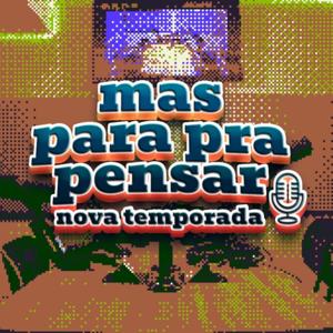 Mas Para Pra Pensar