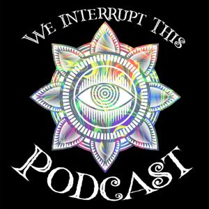 We Interrupt This Podcast