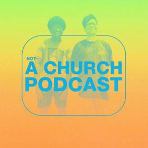 Not A Church Podcast