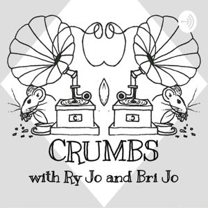 Crumbs w/ RyJo & BriJo