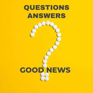 QUESTIONS - ANSWERS - GOOD NEWS Podcast #TRUTH