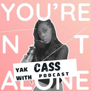 Yak with Cass Podcast