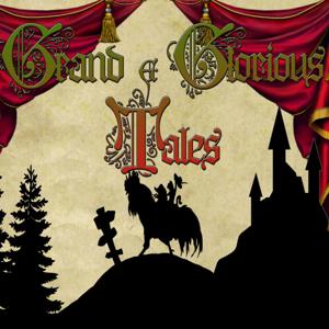 Grand and Glorious Tales
