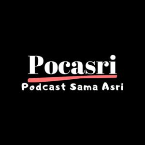 POCASRI (Podcast Sama Asri)