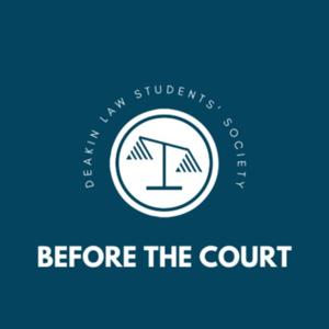 Before the Court - Deakin Law Students' Society