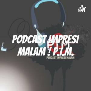 PODCAST IMPRESI MALAM ! P.I.M.