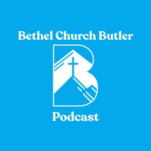 Bethel Church Butler Podcast