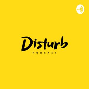 Disturb Podcast