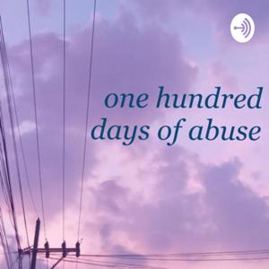 One Hundred Days of Abuse