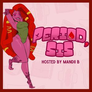 Period, Sis Podcast by Period Sis Production