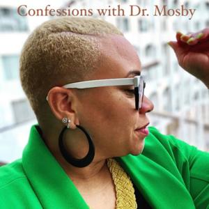Confessions with Dr. Mosby