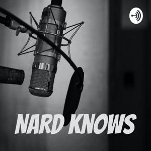 The Nard Knows Nothin’ Podcast