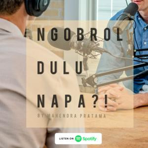 NGOBROL DULU NAPA?!