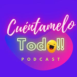 Cuéntamelo Todo Podcast