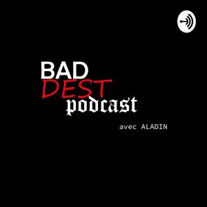 BADDest podcast  avec  Aladin