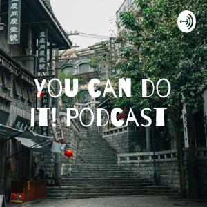 You can do it! Podcast 你可以做到！加油！