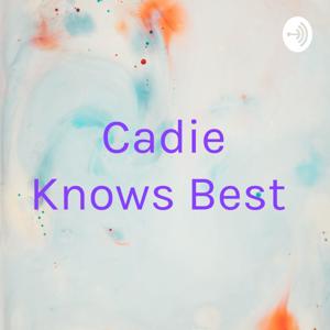 Cadie Knows Best