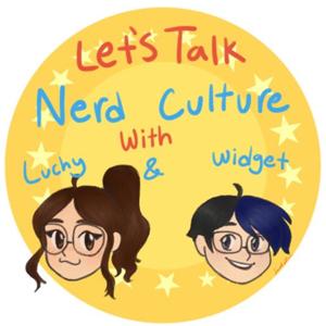 Let’s Talk: Nerd Culture