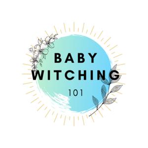 Baby Witching 101