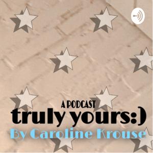 Truly Yours:) by Caroline Krouse