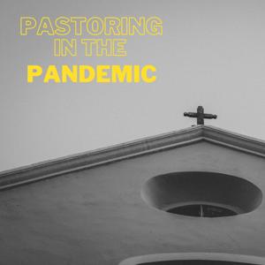 Pastoring in the Pandemic