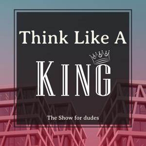 Think Like A King