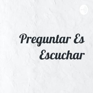 Preguntar Es Escuchar