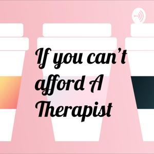 If You Can’t afford a therapist