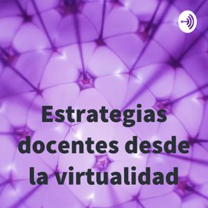 Estrategias docentes desde la virtualidad