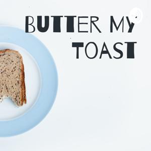 Butter My Toast