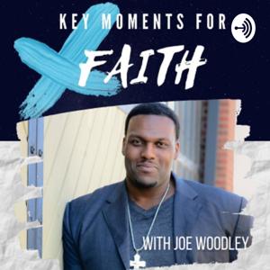 Key Moments for Faith with Joe Woodley