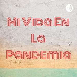 Mi Vida En La Pandemia