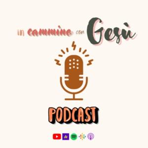 In cammino con Gesù PODCAST