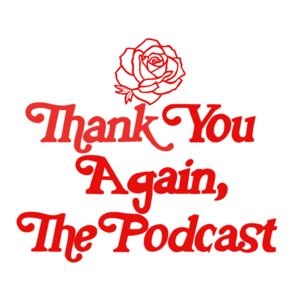 Thank You, Again The Podcast