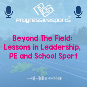 Beyond The Field: Lessons in Leadership, PE and School Sport