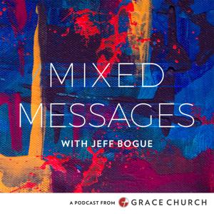 Mixed Messages with Jeff Bogue by Grace Church of Greater Akron