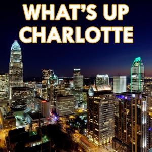 What's Up Charlotte?